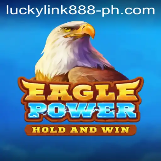 Discover the Excitement of EaglePower: Unlock the Adventures with Luckylink888